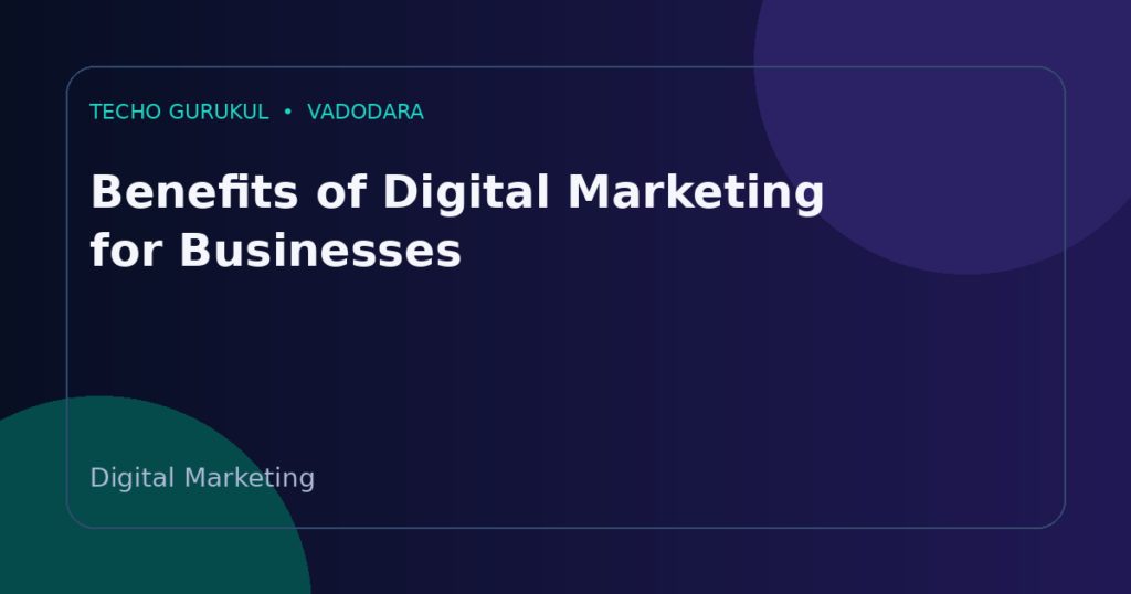 Benefits of Digital Marketing for Businesses in Vadodara