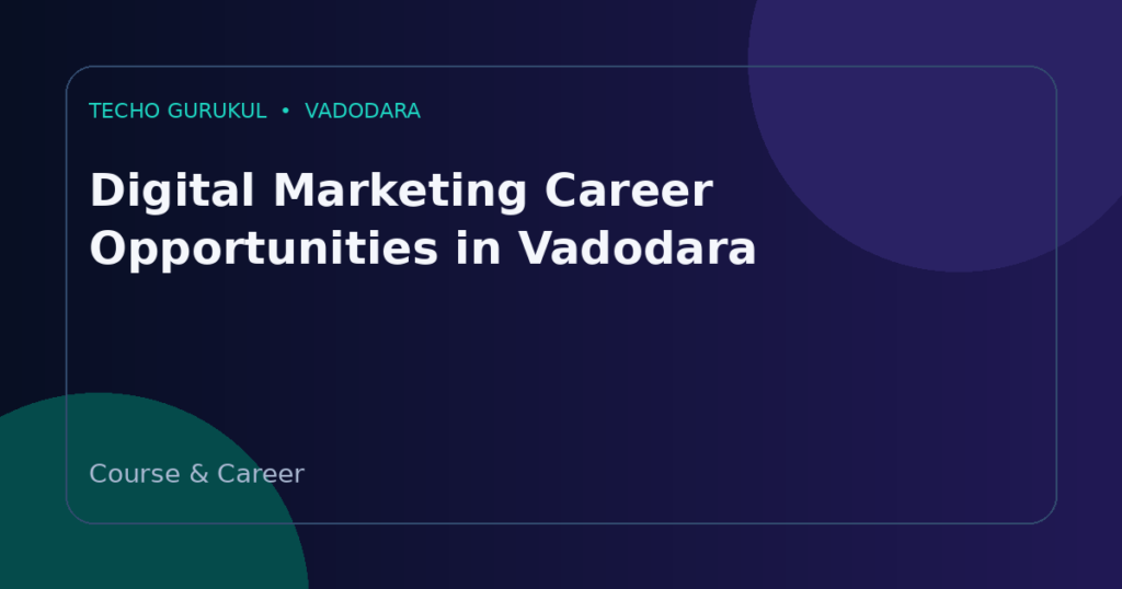 Digital Marketing Career Opportunities in Vadodara