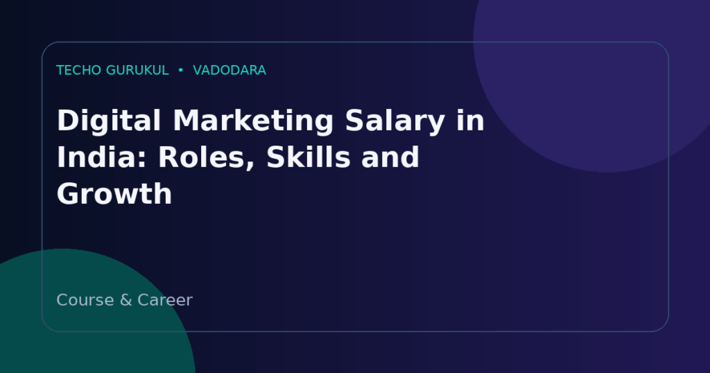 Digital Marketing Salary in India: Roles, Skills and Growth