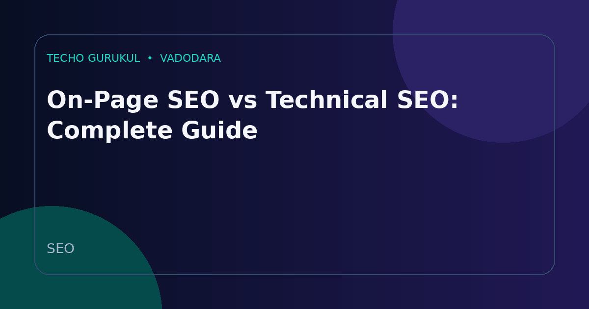 On-Page SEO vs Technical SEO: Complete Guide